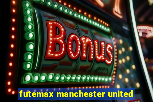 futemax manchester united